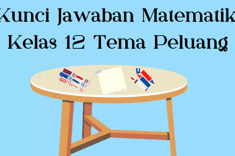 Kunci Jawaban Matematika Kelas 12 Tema Peluang Latihan Soal 3.2 Nomor 4 ...