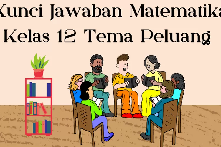 Kunci Jawaban Matematika Kelas 12 Tema Peluang Uji Kompetensi Nomor 4-5 ...