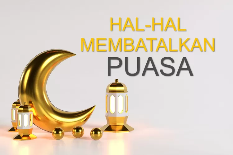 Info Penting, Ini 8 Hal Yang Membatalkan Puasamu, Jangan Sampai Terjadi ...