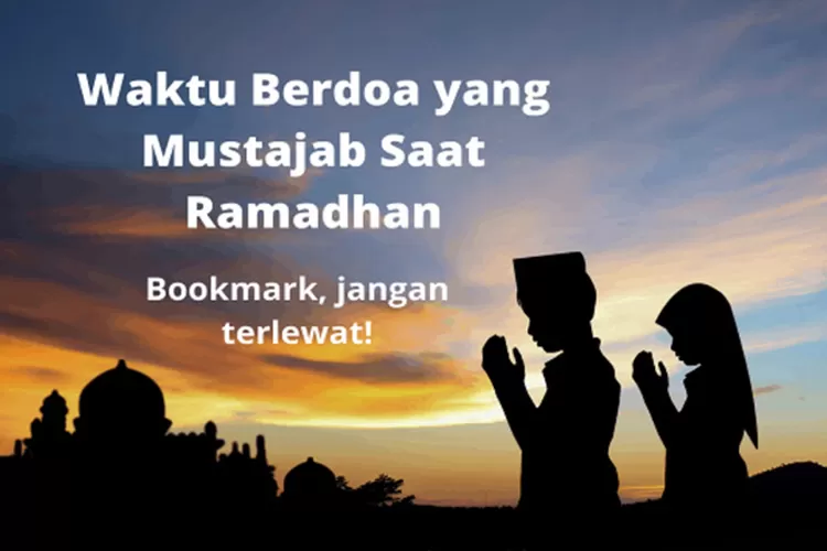 Ini Waktu Berdoa Yang Mustajab Di Bulan Ramadhan, Jangan Terlewat ...