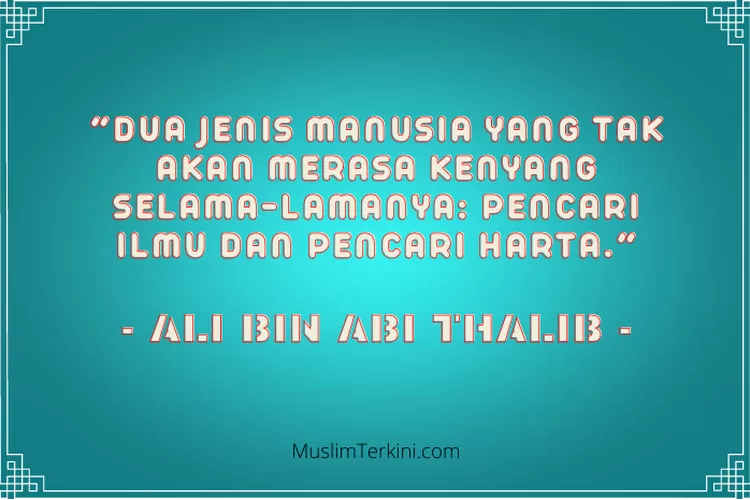 Quotes Ali Bin Abi Thalib Tentang Cinta Kehidupan Ilmu Teman Dan Belajar Muslim Terkini