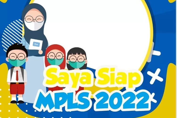 11 Link Twibbon MPLS 2022 Untuk SD, SMP, Dan SMA, Cocok Untuk WhatsApp ...