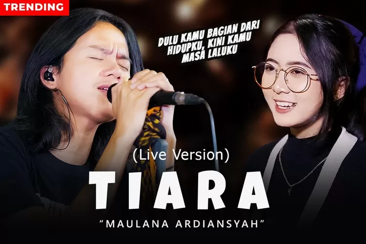 Lirik Lagu 'Tiara' Versi Ska Reggae Yang Dinyanyikan Maulana Ardiansyah ...