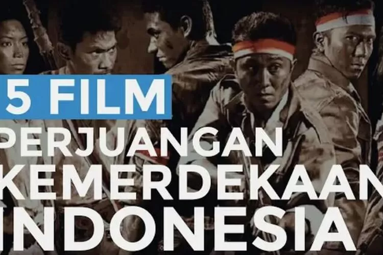 5 Rekomendasi Film Tentang Kemerdekaan Indonesia Cocok Untuk Momen Nonton Bersama Keluarga 