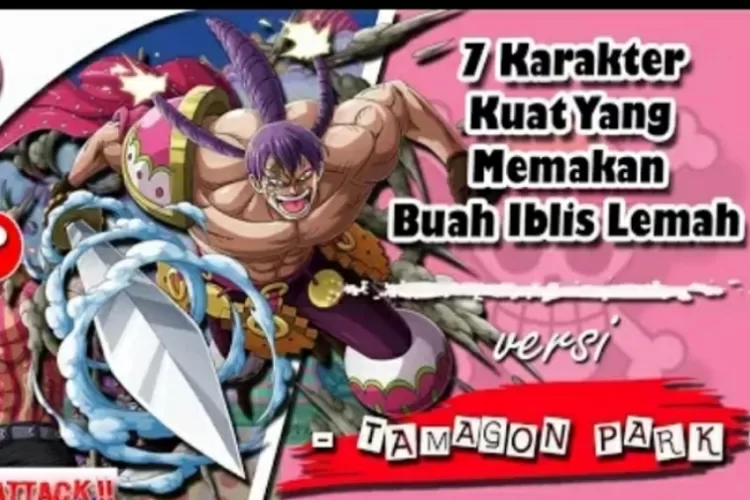 Inilah Daftar 6 Buah Iblis Terkuat yang Sayangnya Dimakan Oleh Pengguna  yang Lemah