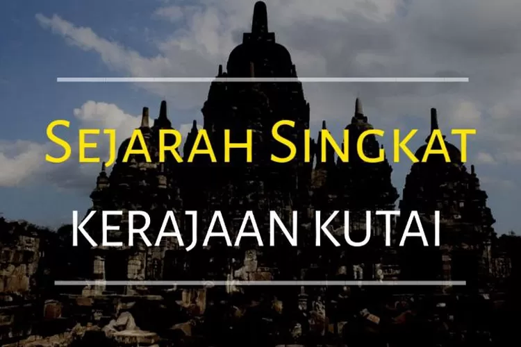 Sejarah Berdirinya Kerajaan Kutai, Kerajaan Hindu Tertua Di Indonesia ...