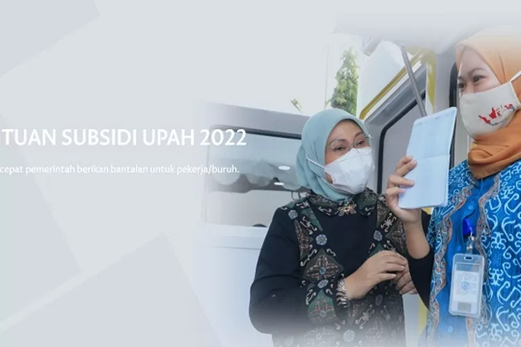 Apa Syarat Penerima Bantuan Subsidi Upah 2022? Begini Cara Pengecekan ...