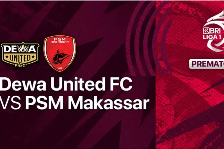 Link Live Streaming Dewa United Vs PSM Makassar BRI Liga 1 Kamis 15 ...