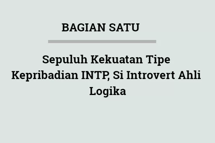 Sepuluh Kekuatan Tipe Kepribadian INTP Si Introvert Ahli Logika Bagian Satu Promilenial