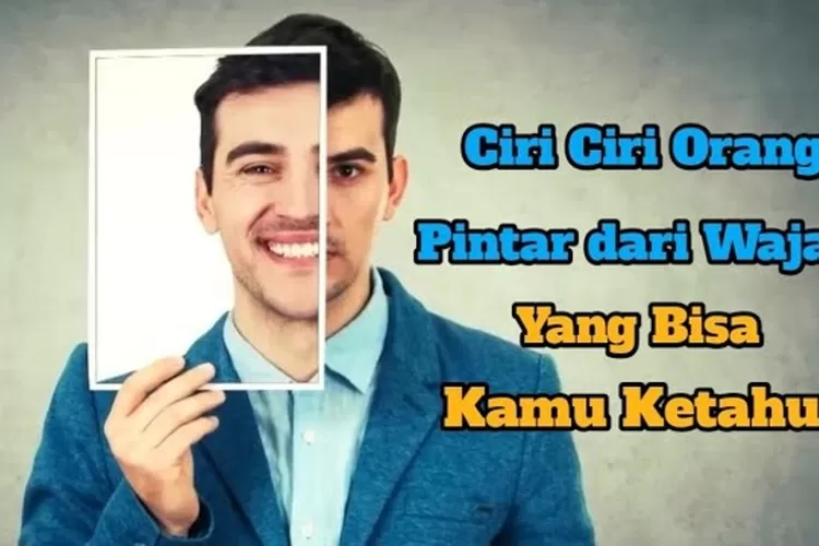 6 Ciri-ciri Orang Cerdas Dari Wajah Yang Bisa Kamu Ketahui - Urban Jabar