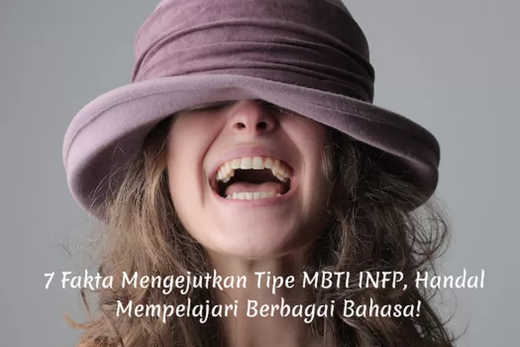 7 Fakta Mengejutkan Tipe MBTI INFP, Handal Mempelajari Berbagai Bahasa ...