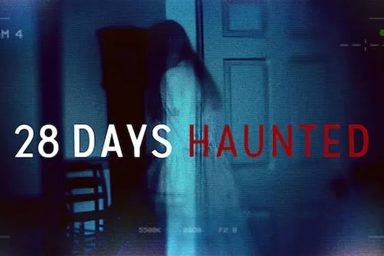 Sinopsis 28 Days Haunted Bakal Tayang Di Netflix, Tentang Uji Nyali 28 ...