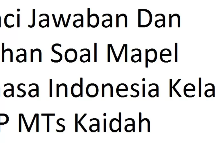 Kunci Jawaban Dan Latihan Soal Mapel Bahasa Indonesia Kelas 7 SMP MTs ...