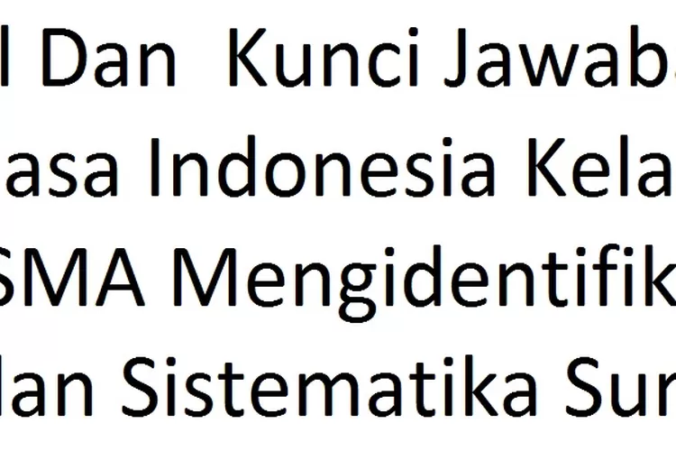 Soal Dan Kunci Jawaban Bahasa Indonesia Kelas 12 SMA Mengidentifikasi ...