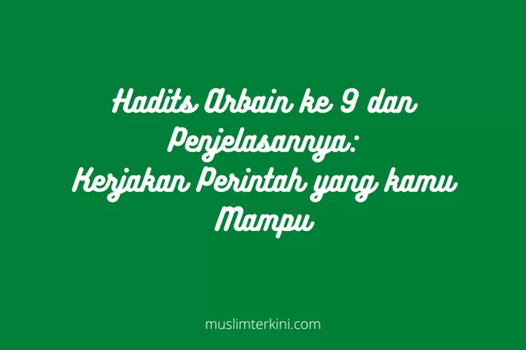 Hadits Arbain Ke 9 Dan Penjelasannya, Kerjakan Perintah Yang Kamu Mampu ...