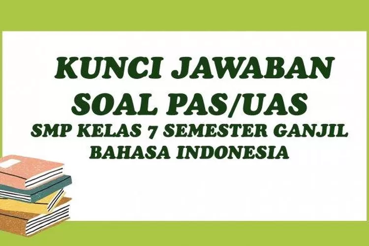 LATIHAN SOAL PAS UAS Bahasa Indonesia Kelas 7 Semester 1 SMP/MTs ...