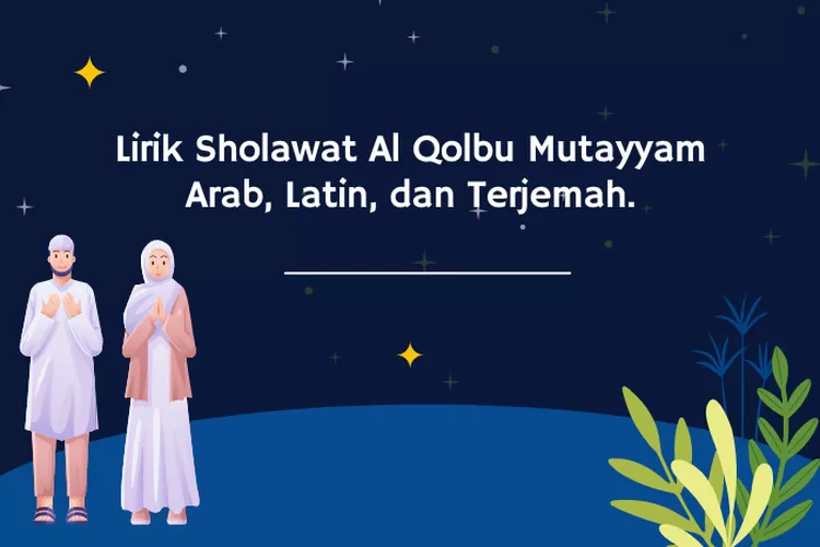 Lirik Sholawat Al Qolbu Mutayyam Arab, Latin, Dan Terjemah. PDF Dapat ...