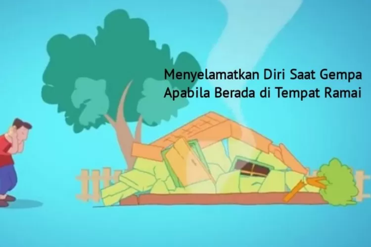 Tips Aman Untuk Menyelamatkan Diri Saat Terjadi Gempa Apabila Berada Di ...