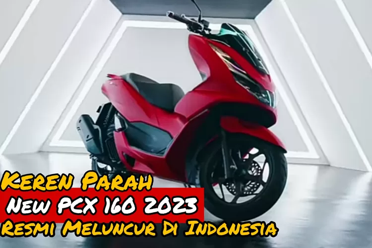 KEREN PARAH, Honda Resmi Luncurkan PCX 160 Dengan Versi Terbaru, Kira ...