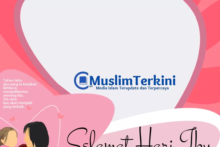 15 Link Twibbon Hari Ibu 22 Desember 2022, Simple Tapi Menarik Dan Bisa ...