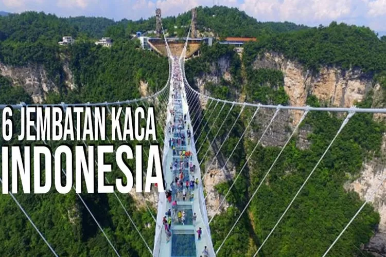 Tak Perlu Jauh Ke Cina! Inilah 6 Wisata Jembatan Kaca Di Indonesia Yang ...