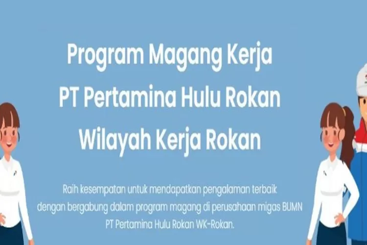 IKUTI PROGRAM MAGANG KERJA PT PERTAMINA HULU ROKAN, Dapatkan Sertifikat ...