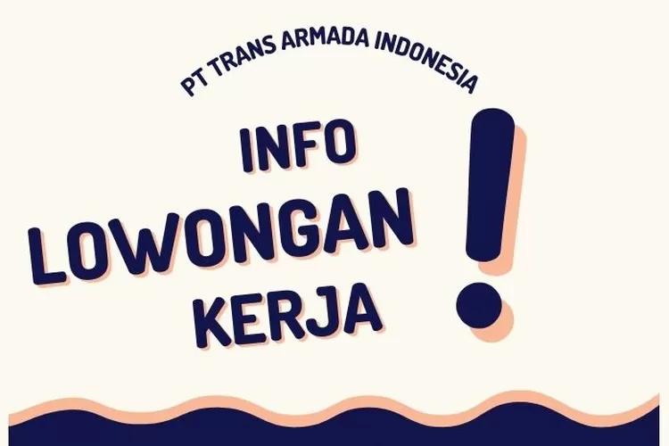 PT Trans Armada Indonesia Buka Lowongan SMA D3 S1 Berikut