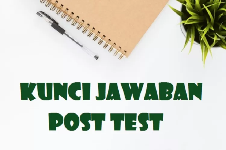 Kunci Jawaban Post Test P5, Modul 5 Topik 7, Melestarikan Kearifan ...