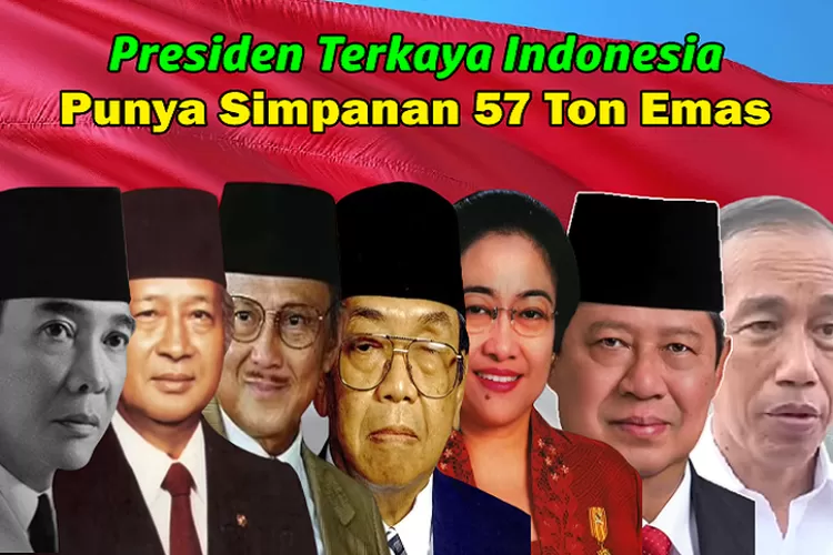 Inilah Harta Kekayaan Ke Presiden RI, Siapakah Yang Paling, 42% OFF