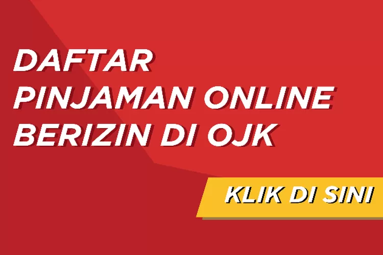 Daftar 98 Pinjol Legal OJK Agustus 2024, Pinjol Resmi Ajukan Pinjaman ...