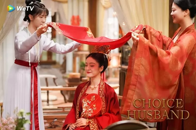 Jadwal Tayang Drama China Choice Husband Episode 1 Sampai 30 End Tayang 11 Januari 2023 di WeTV Adaptasi Novel Genre Romance (www.instagram.com/@wetvenglish)