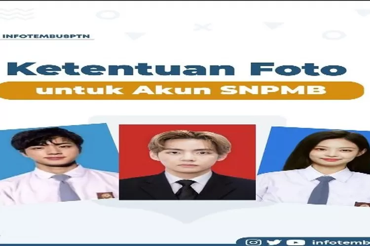 Jangan Sampai Salah Beginilah Ketentuan Foto Untuk Akun Snpmb Klik Pendidikan Halaman