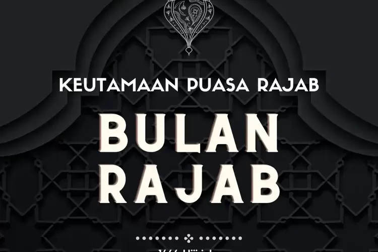 Keutamaan Puasa Rajab Ini Begitu Dahsyat! Benarkah Pahalanya Sama ...