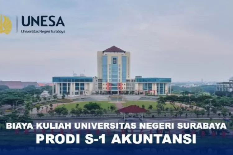 Yuk Ketahui Biaya Kuliah S-1 Akuntansi Di Unesa Atau Unversitas Negeri ...