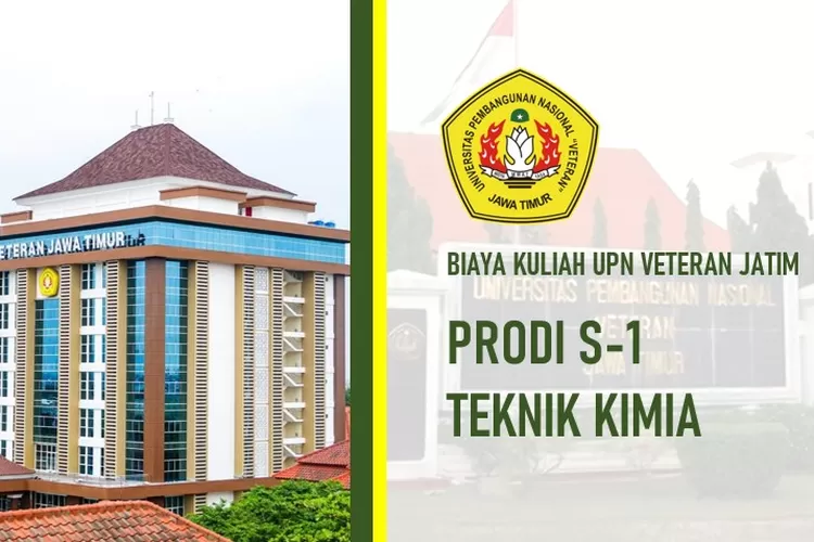 Berapa Biaya Kuliah Atau UKT S-1 Teknik Kimia Di UPN Veteran Jawa Timur ...