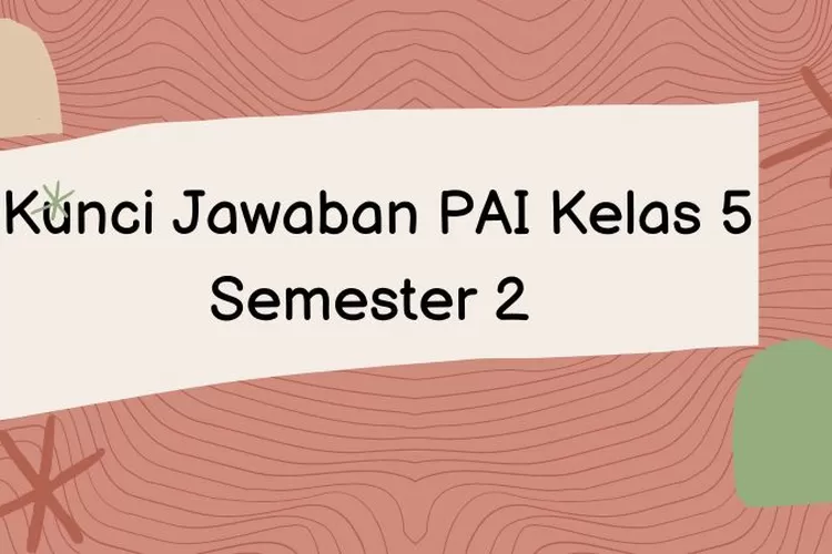 Kunci Jawaban PAI Kelas 5 Semester 2 Pilihan Ganda Lengkap - Quena