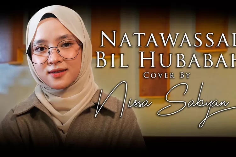 Natawassal Bil Hubabah, Inilah Lirik Lagu Yang Dinyanyikan Oleh Nissa ...