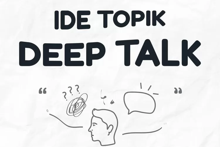 5 Ide Topik Deep Talk Yang Bisa Kamu Gunakan Dengan Teman atau Pasangan -  Urban Garut