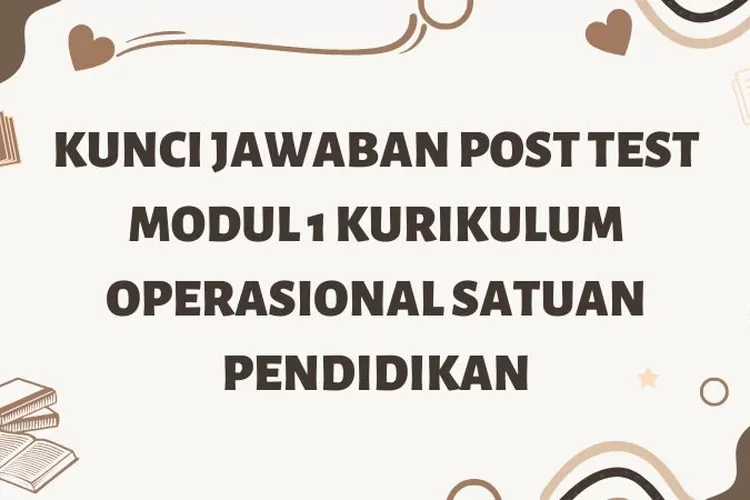 Kunci Jawaban Post Test Modul 1 Kurikulum Operasional Satuan Pendidikan ...