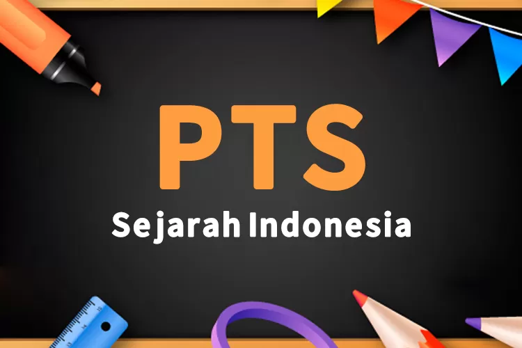 40 Soal PTS Sejarah Indonesia Kelas 12 Semester 2 dan Kunci Jawaban