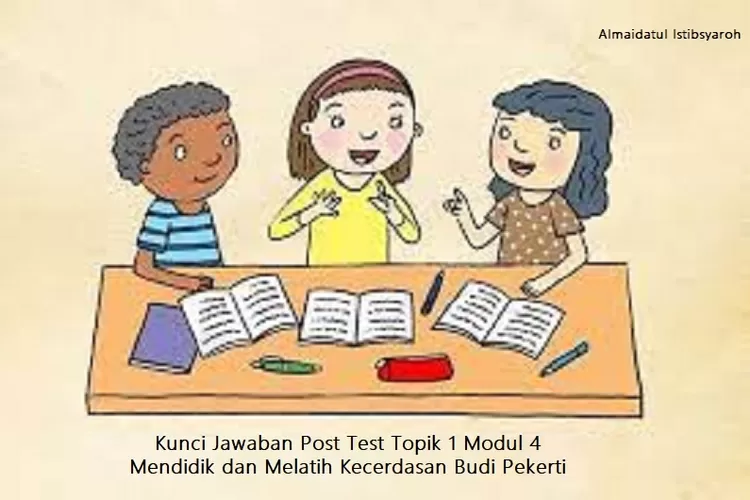 Kunci Jawaban Post Test Topik Belajar Mandiri Modul Mendidik Dan