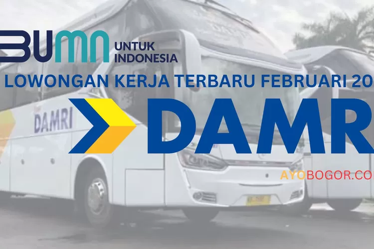 BUMN Perum DAMRI Buka Loker Untuk Lulusan D3 Dan S1 Jurusan Teknik ...