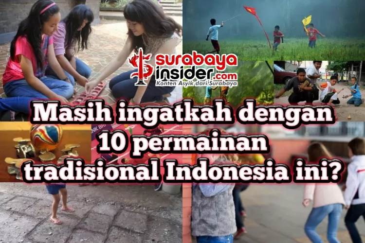 Kembali Ke Akar Budaya: 10 Permainan Tradisional Seru Yang Harus Kita ...