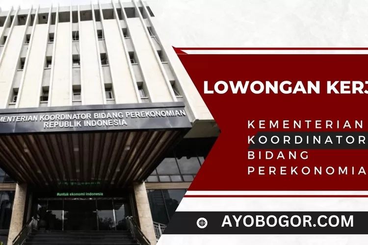 Kementerian Koordinator Bidang Perekonomian Buka Lowongan Kerja Hingga ...