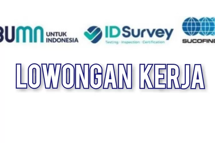 Lulusan D Dan S Merapat Pt Sucofindo Sedang Buka Lowongan Kerja Terbaru Cek Syarat Dan Link