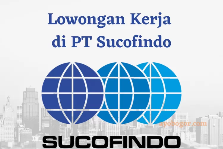 Lowongan Kerja Pt Sucofindo Lulusan Sma D Dan S Ada Banyak Posisi Yang Dibuka Ayo Bogor