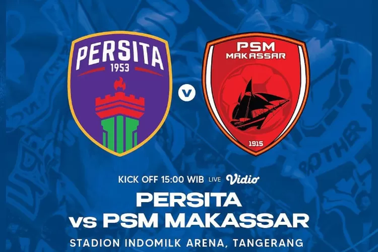 SCORE 808 Live Streaming Persita Tangerang Vs PSM Makassar BRI Liga 1 Sore Hari Ini, Cek Link ...