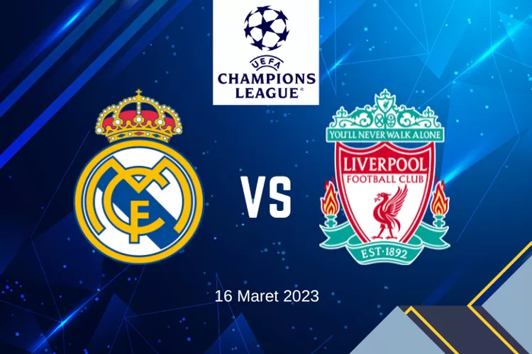 Link Live Streaming Real Madrid vs Liverpool Liga Champions Gratis Malam Ini, Kick Off 03.00 WIB.