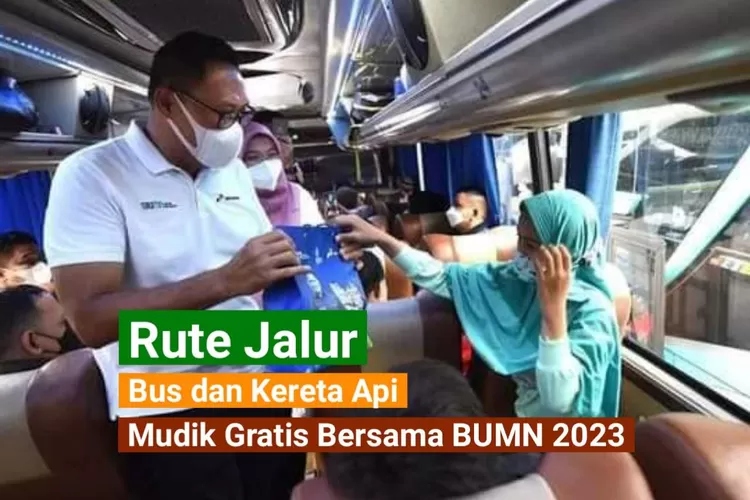 Berikut Rute Jalur Bus Dan Kereta Api Mudik Gratis Bersama BUMN 2023 ...