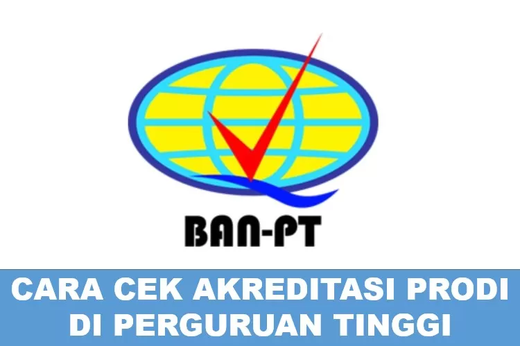 Cara Cek Akreditasi Prodi Perguruan Tinggi Di BAN-PT Online, Bisa ...